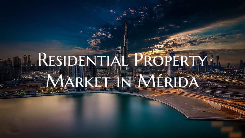 Residential Property Market in Mérida