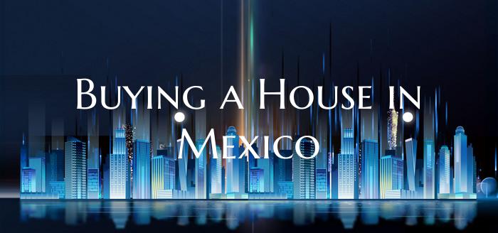 Buying a House in Mexico