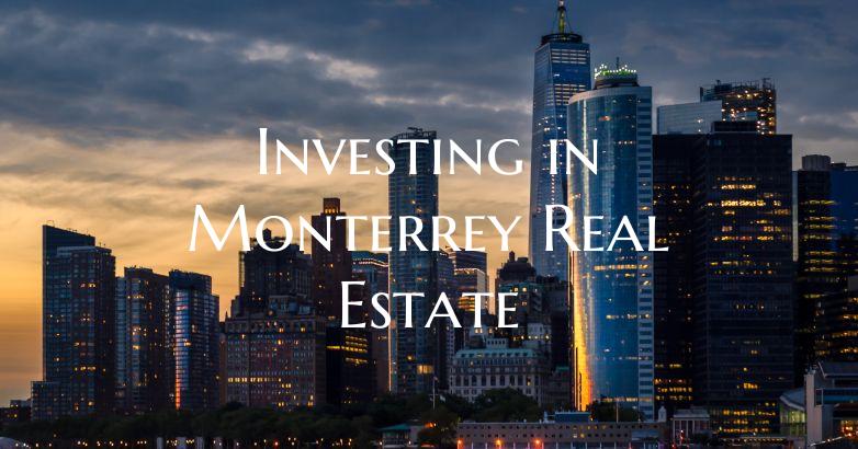 Investing in Monterrey Real Estate