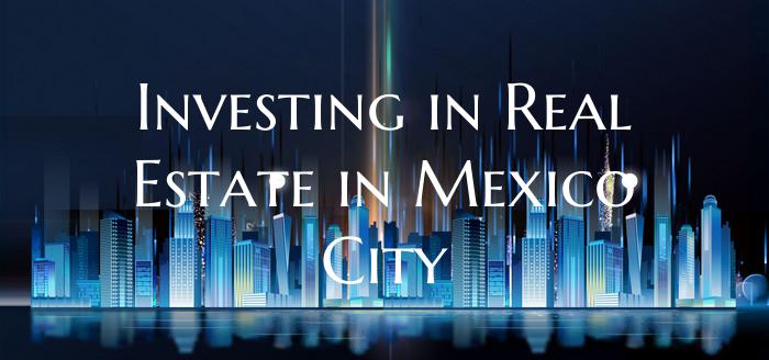 Investing in Real Estate in Mexico City