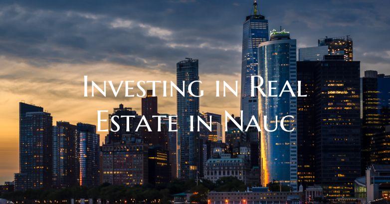Investing in Real Estate in Nauc