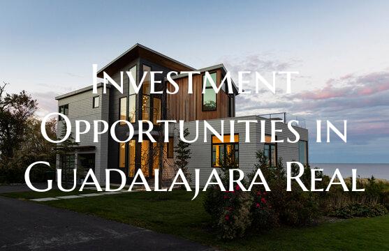 Investment Opportunities in Guadalajara Real