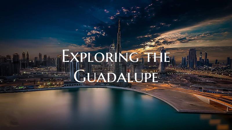 Exploring the Guadalupe