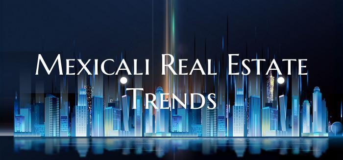 Mexicali Real Estate Trends