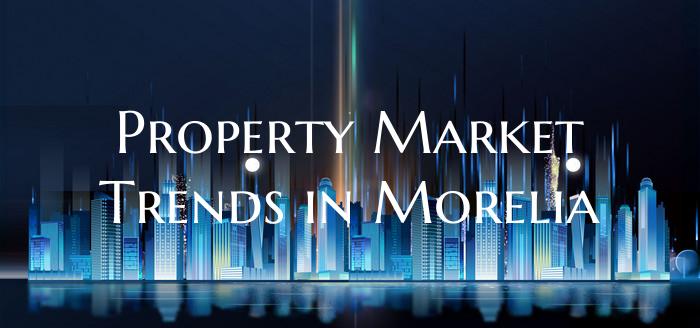 Property Market Trends in Morelia